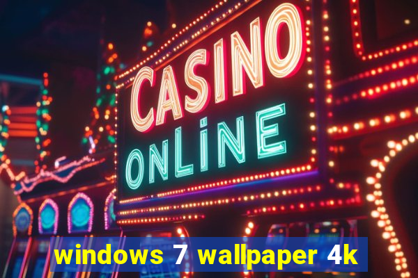 windows 7 wallpaper 4k